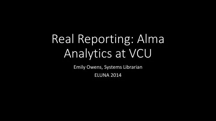 real reporting alma analytics at vcu