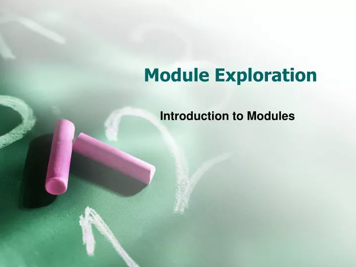 module exploration