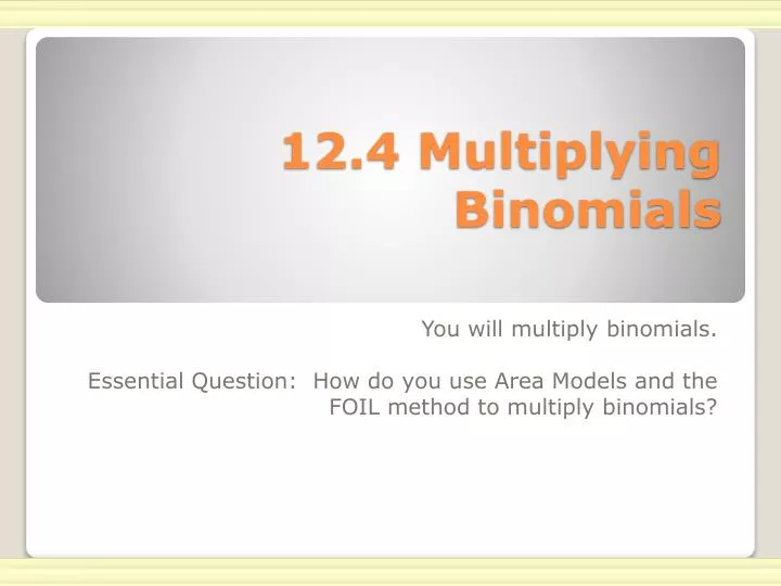 12 4 multiplying binomials