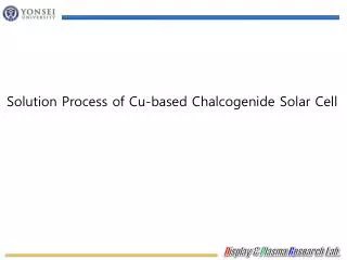 Solution Process of Cu-based Chalcogenide Solar Cell