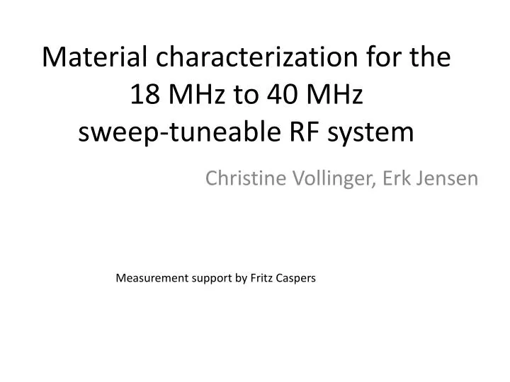 material characterization for the 18 mhz to 40 mhz sweep tuneable rf system
