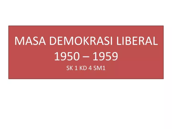 masa demokrasi liberal 1950 1959 sk 1 kd 4 sm1