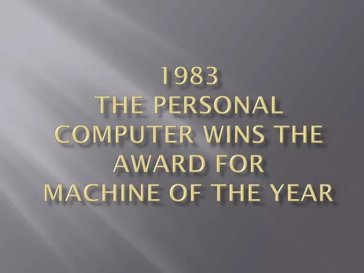 1983 the personal computer wins the award for machine of the year