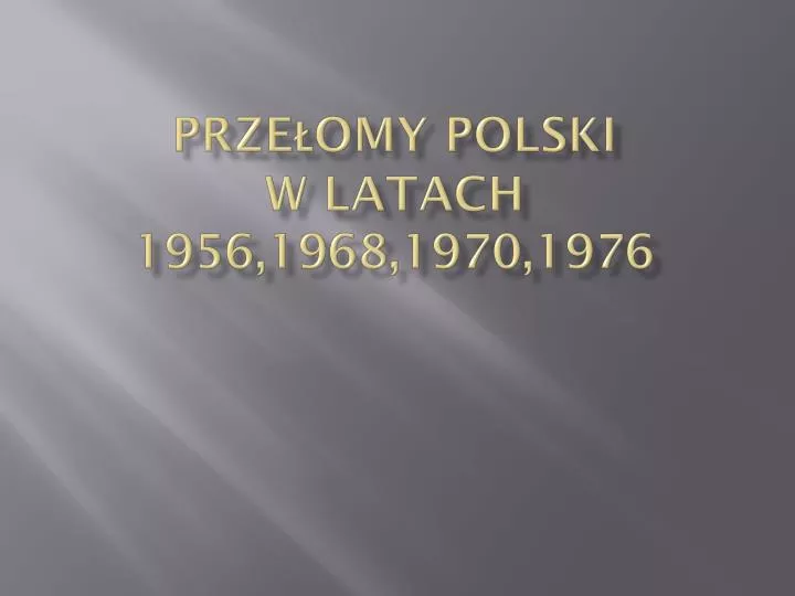 prze omy polski w latach 1956 1968 1970 1976