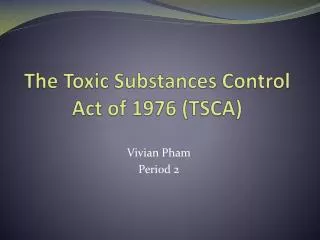 The Toxic Substances Control Act of 1976 (TSCA)