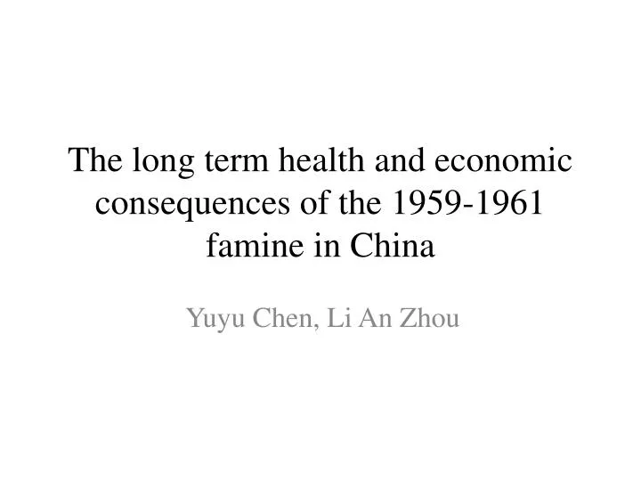 the long term health and economic consequences of the 1959 1961 famine in china