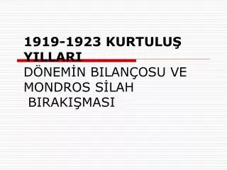 1919 1923 kurtulu yillari d nem n bilan osu ve mondros s lah biraki masi