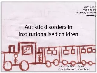 Autistic disorders in institutionalised children