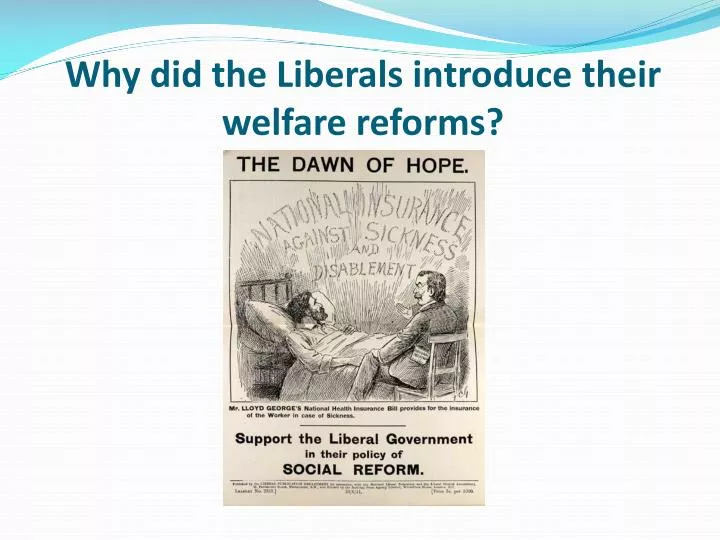 why did the liberals introduce their welfare reforms