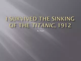 I Survived the Sinking of the Titanic , 1912