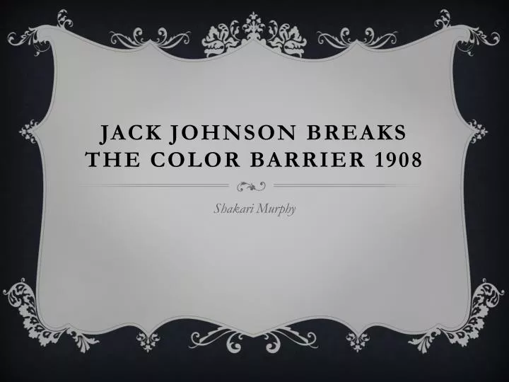 jack johnson breaks the color barrier 1908