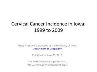 Cervical Cancer Incidence in Iowa: 1999 to 2009