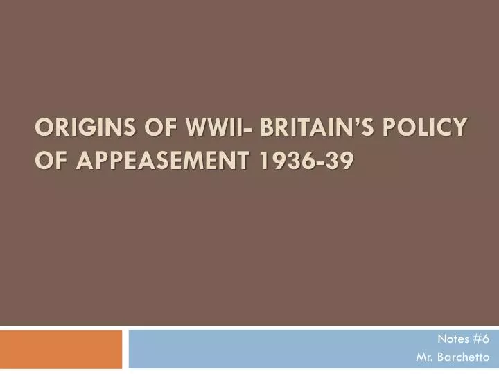 origins of wwii britain s policy of appeasement 1936 39