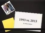 1993 vs. 2013 - slide 1