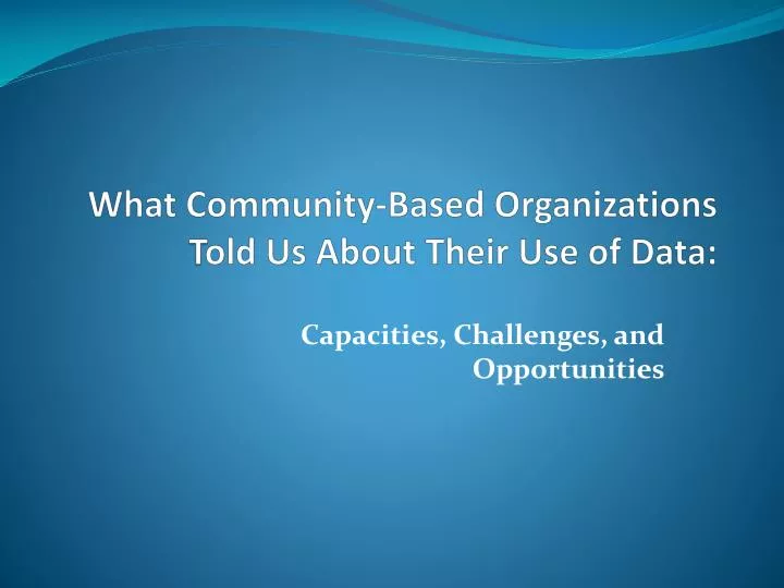 what community based organizations t old us about their use of data