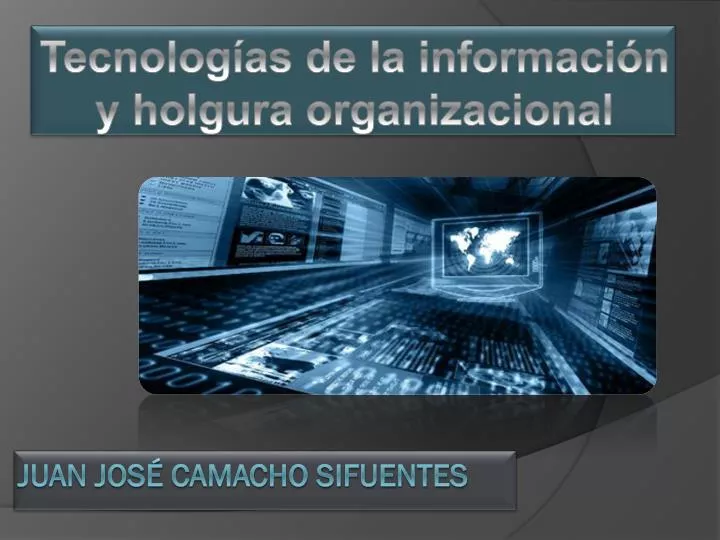 tecnolog as de la informaci n y holgura organizacional