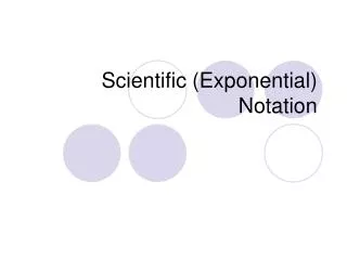 Scientific (Exponential) Notation