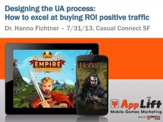 Designing the UA process : How to excel at buying ROI positive traffic