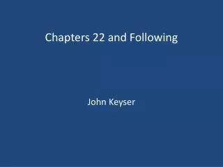 Chapters 22 and Following