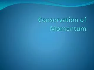 Conservation of Momentum