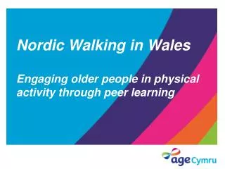 Nordic Walking in Wales Engaging older people in physical activity through peer learning