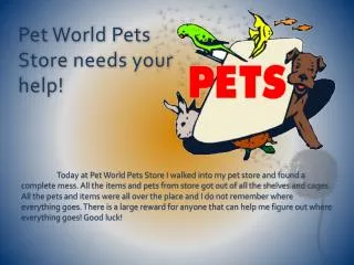 Pet World Pets Store needs your help!