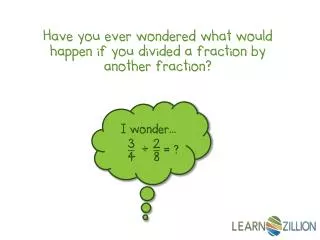 Have you ever wondered what would happen if you divided a fraction by another fraction?