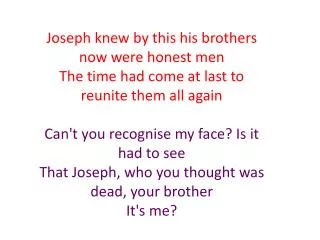 Joseph, Joseph, is it really true? Joseph, Joseph, is it really you? Joseph, Joseph