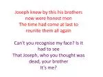 Joseph, Joseph, is it really true? Joseph, Joseph, is it really you? Joseph, Joseph - slide 1