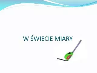 w wiecie miary