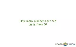 How many numbers are 5.5 units from 0?