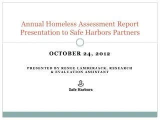 Annual Homeless Assessment Report Presentation to Safe Harbors Partners