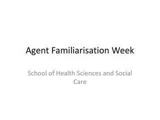 Agent Familiarisation Week