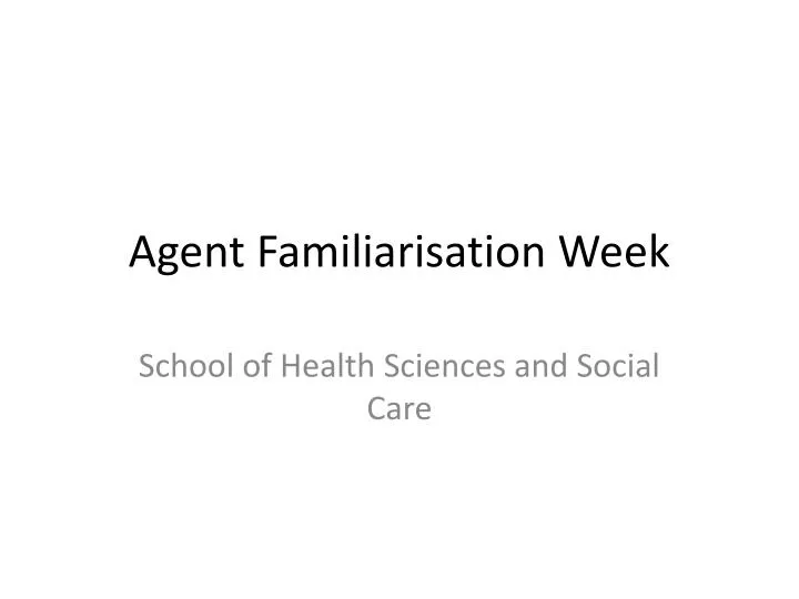 agent familiarisation week