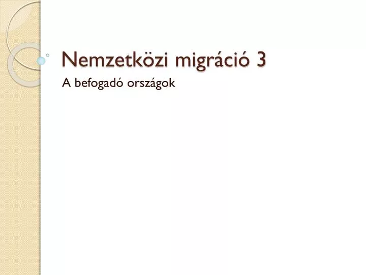 PPT - Nemzetközi Migráció 3 PowerPoint Presentation, Free Download - ID ...