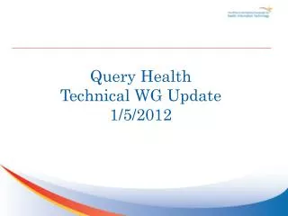 Query Health Technical WG Update 1/5/2012