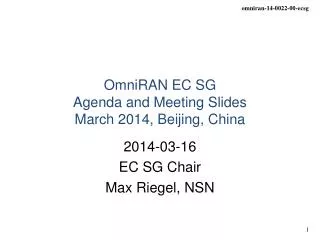 OmniRAN EC SG Agenda and Meeting Slides March 2014, Beijing, China