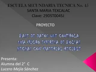 ESCUELA SECUNDARIA TECNICA No. 45 SANTA MARIA TEXCALAC Clave: 29DST0045J