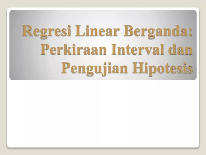 regresi linear berganda perkiraan interval dan pengujian hipotesis
