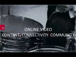 ONLINE VIDEO CONTENT :: CONNECTIVITY :: COMMUNITY