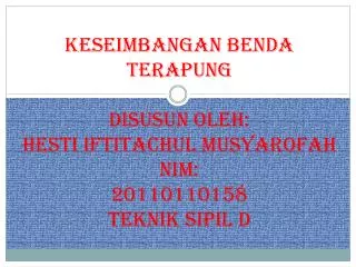 keseimbangan benda terapung disusun oleh hesti iftitachul musyarofah nim 20110110158 teknik sipil d