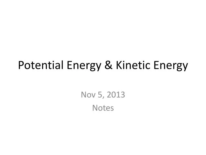 potential energy kinetic energy