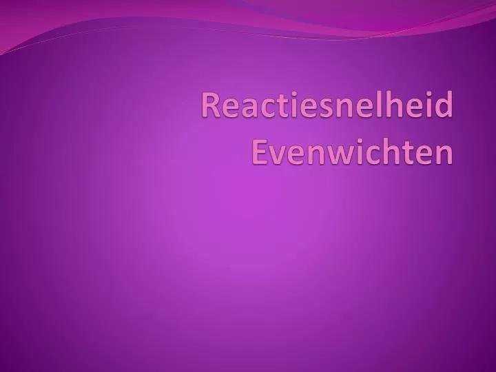 reactiesnelheid evenwichten