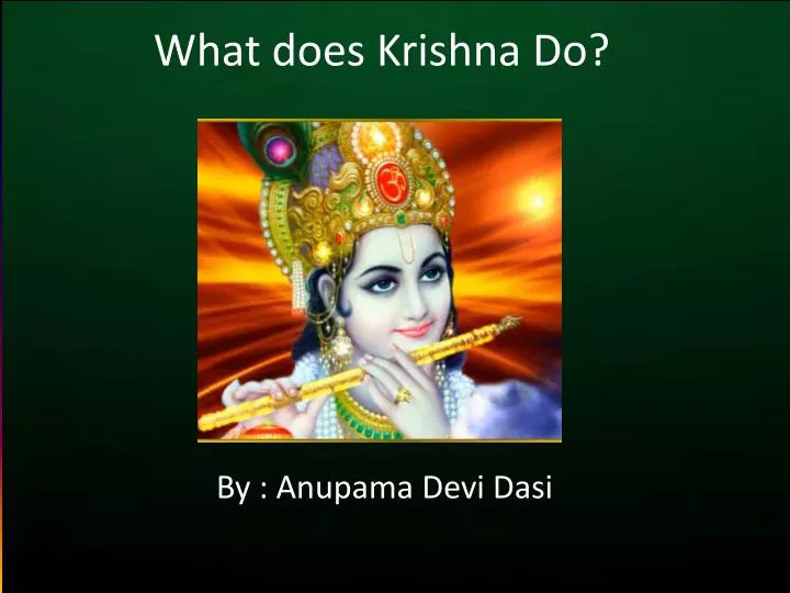 what does krishna do