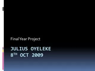 Julius Oyeleke 8 th oct 2009