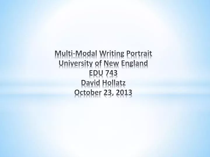 multi modal writing portrait university of new england edu 743 david hollatz october 23 2013