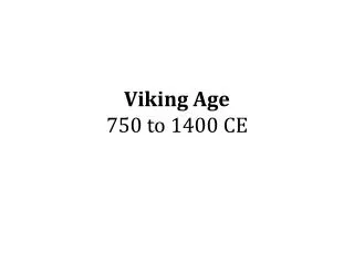 Viking Age 750 to 1400 CE