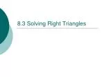 8.3 Solving Right Triangles - slide 1