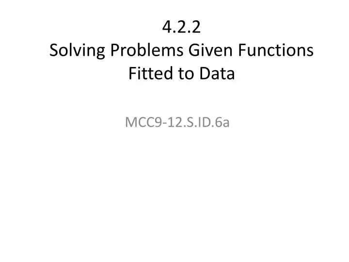 4 2 2 solving problems given functions fitted to data