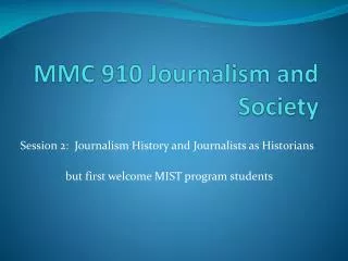 MMC 910 Journalism and Society